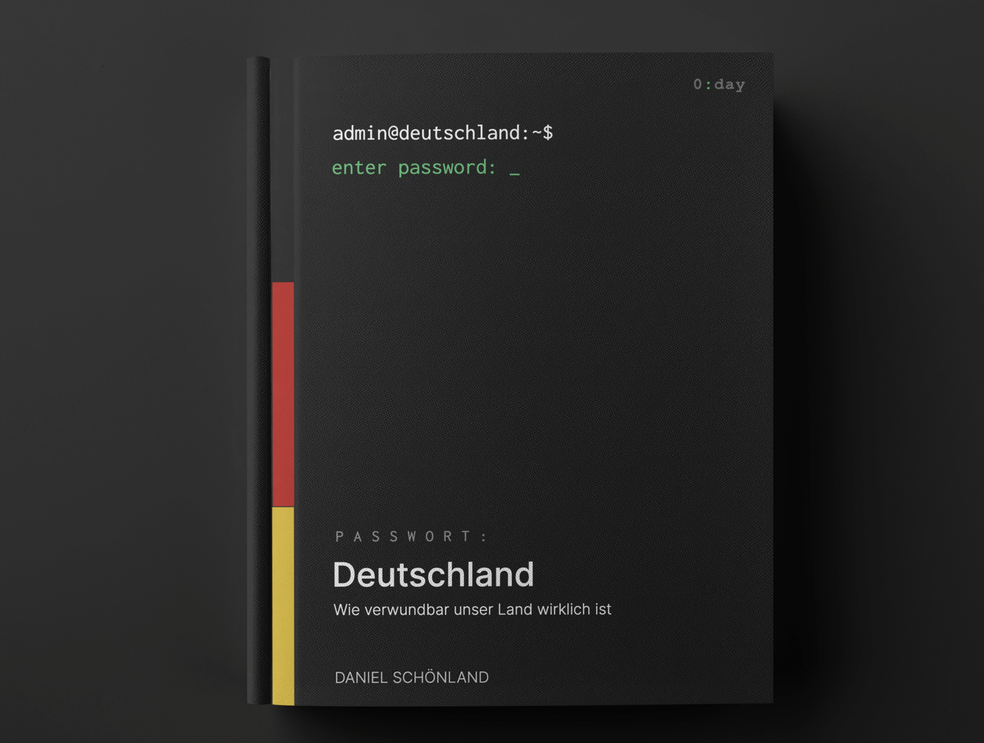Passwort: Deutschland – Wie verwundbar unser Land wirklich ist, von Daniel Schönland